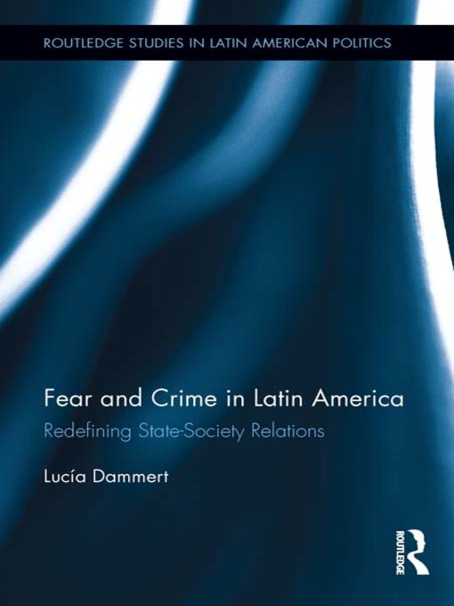 Title details for Fear and Crime in Latin America by Lucía Dammert - Wait list